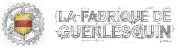 LA FABRIQUE DE GUERLESQUIN